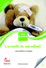 La sant de mon enfant : les petits -coups