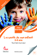 Sant de mon enfant : de 3  6 ans, tout faire tout seul (La)